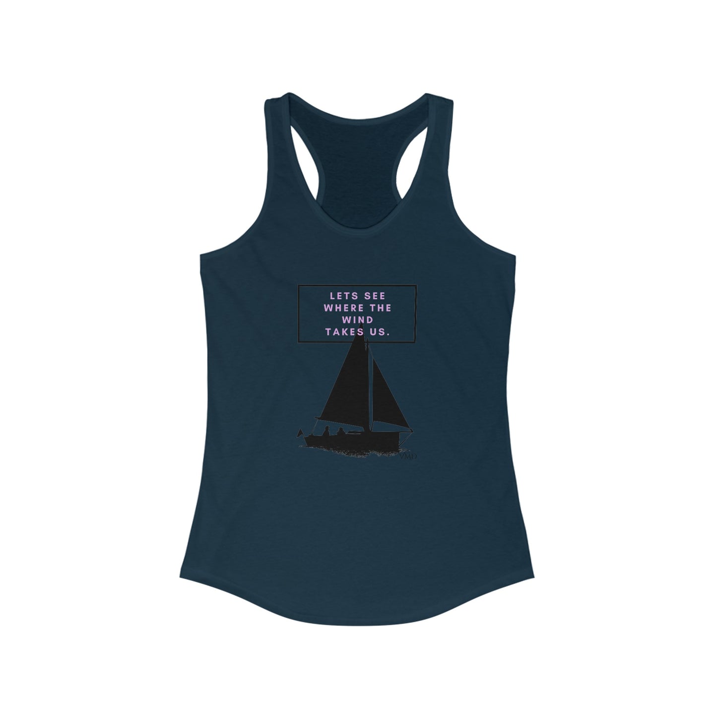 Women's Ideal Racerback Tank/ Let's see where the wind takes us.