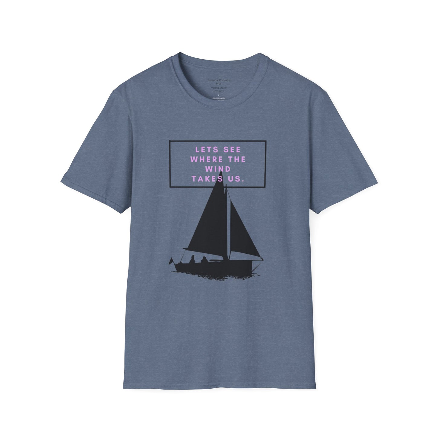 Unisex Softstyle T-Shirt/ Let's see where the wind takes us.