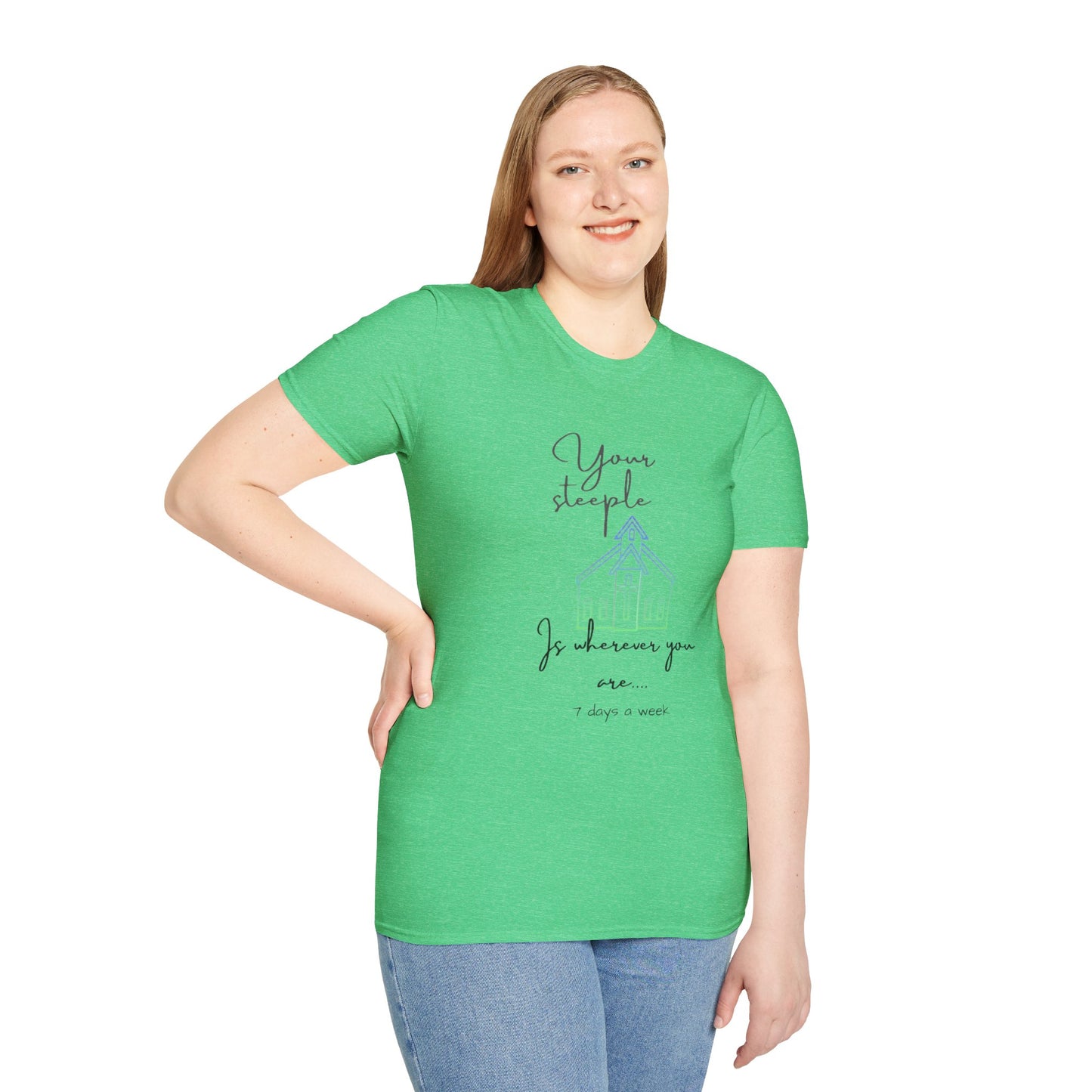 Unisex Softstyle T-ShirtYour/ Steeple is Wherever you are (7 days a week)/Christian/Blue-green