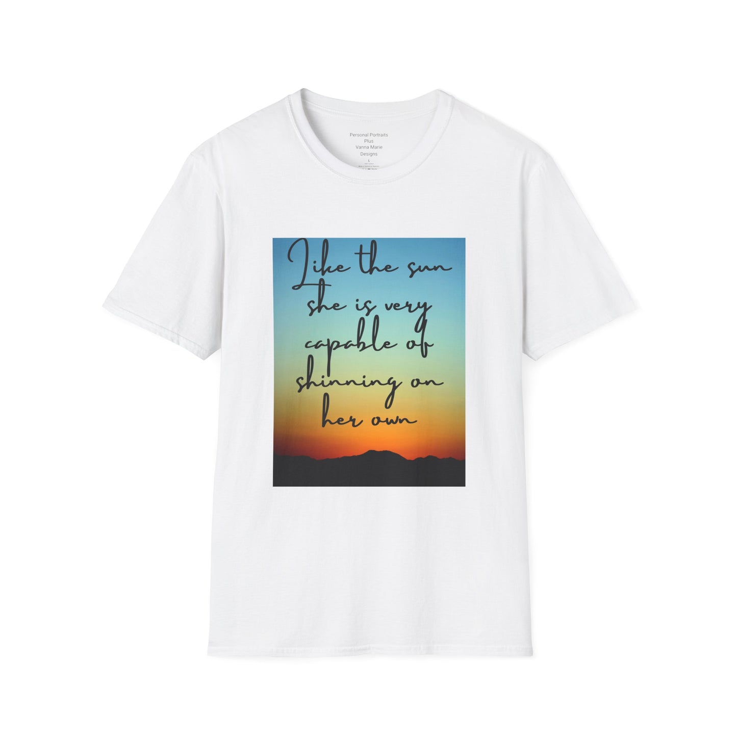 Unisex Softstyle T-Shirt/ Like the sun she is very capable of shining on her own