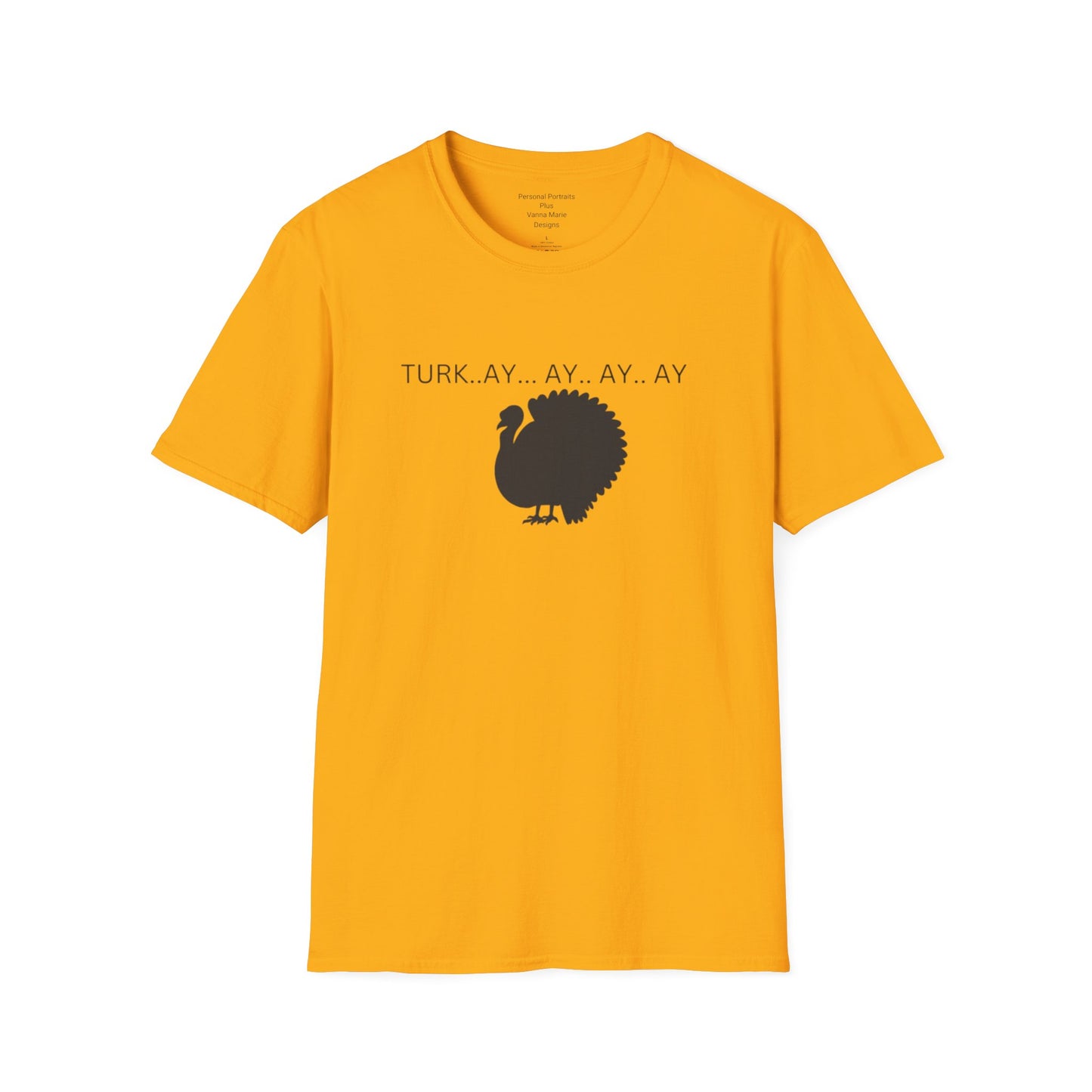 Unisex Softstyle T-Shirt/Turk..ay..ay.. ay/Holiday/Thanksgiving