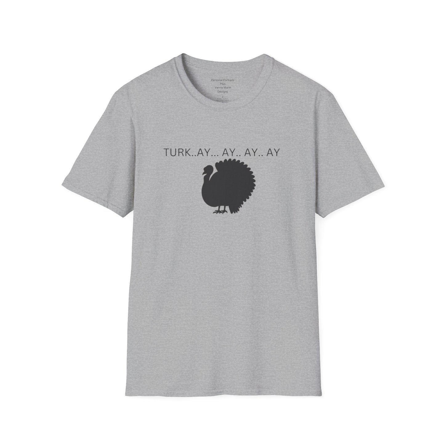 Unisex Softstyle T-Shirt/Turk..ay..ay.. ay/Holiday/Thanksgiving