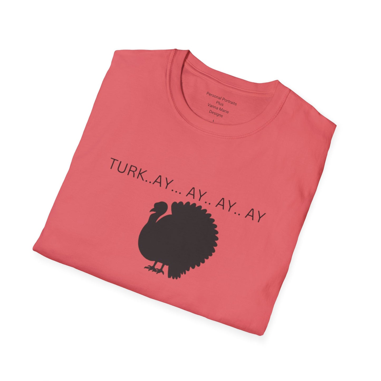 Unisex Softstyle T-Shirt/Turk..ay..ay.. ay/Holiday/Thanksgiving