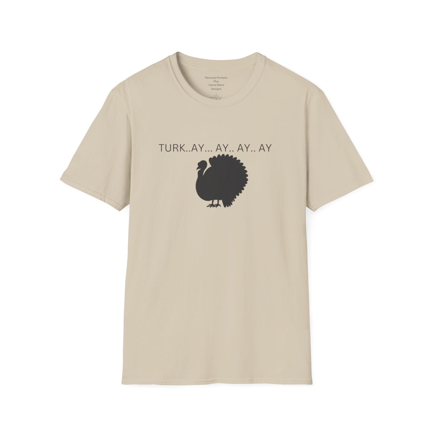 Unisex Softstyle T-Shirt/Turk..ay..ay.. ay/Holiday/Thanksgiving