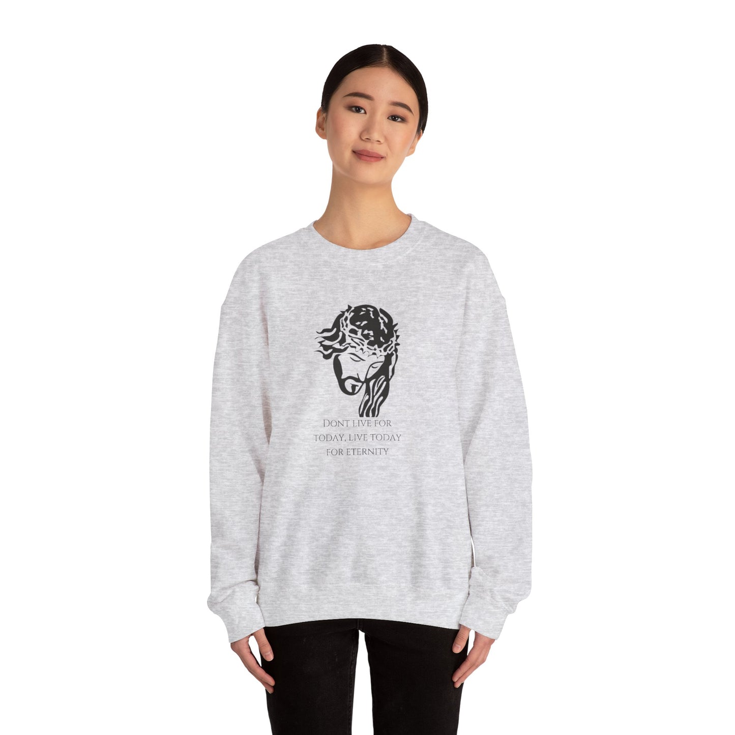 Unisex Heavy Blend™ Crewneck Sweatshirt/ don't live for today live today for eternity