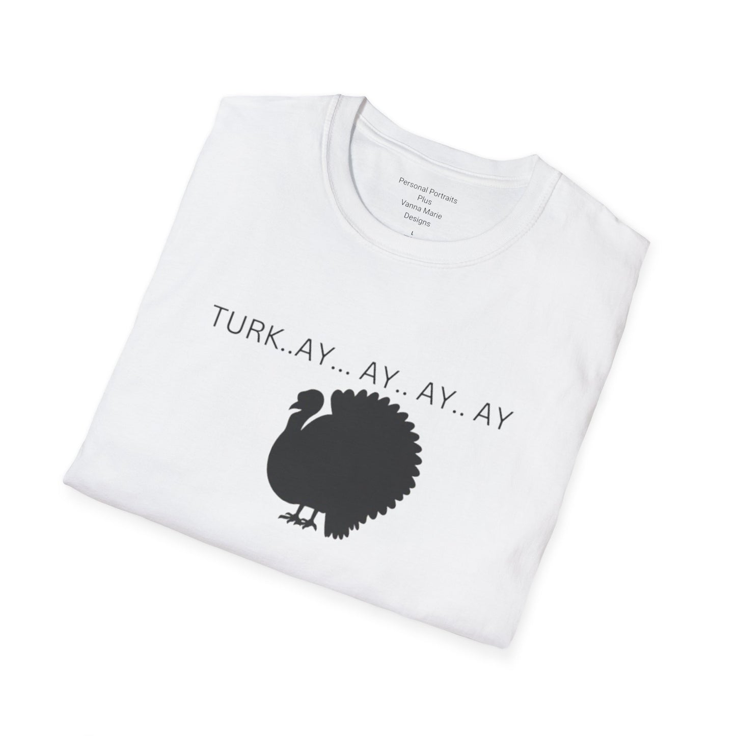 Unisex Softstyle T-Shirt/Turk..ay..ay.. ay/Holiday/Thanksgiving