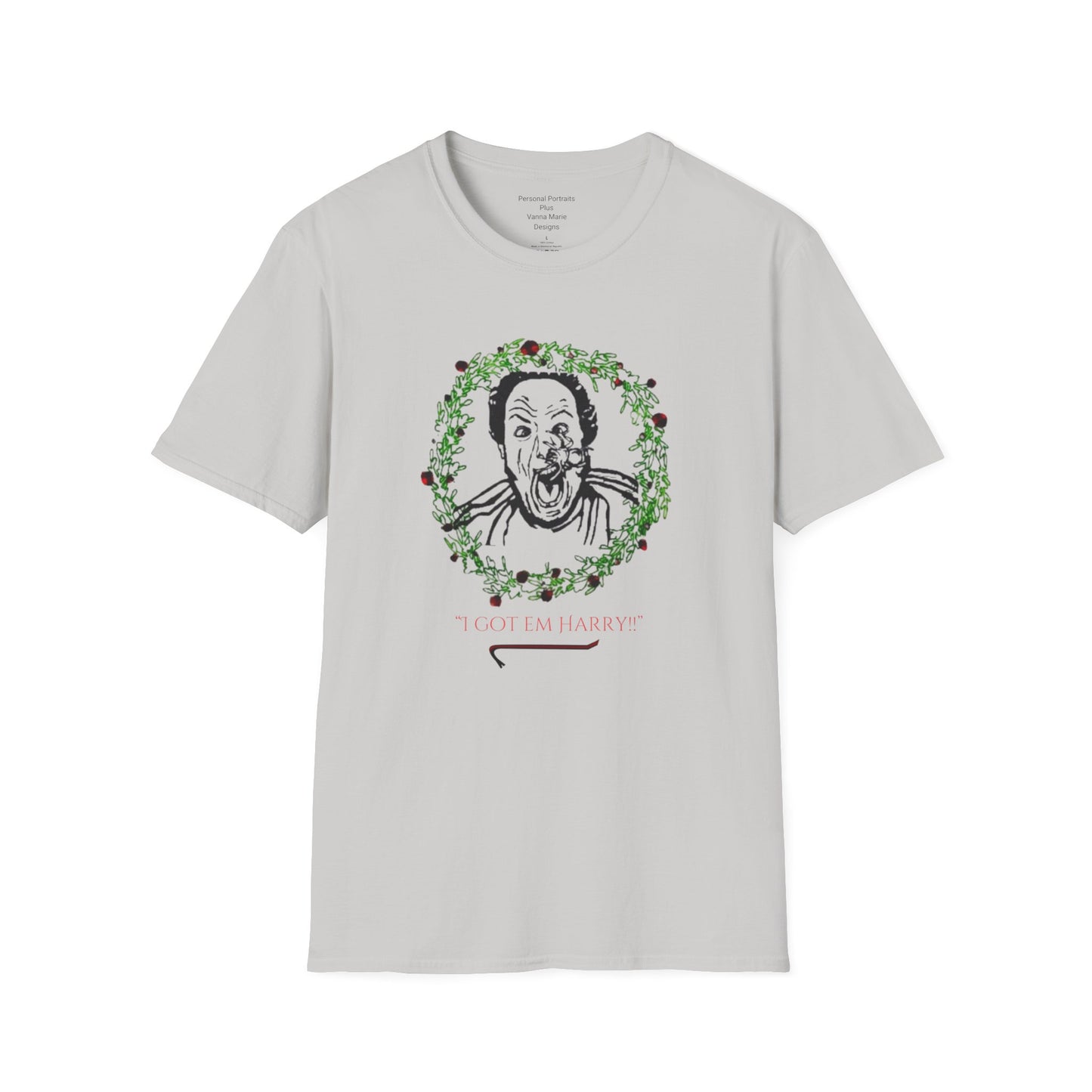 Unisex Softstyle T-Shirt/Holiday Funny/I got em Harry!!/Wreath